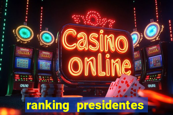 ranking presidentes do brasil